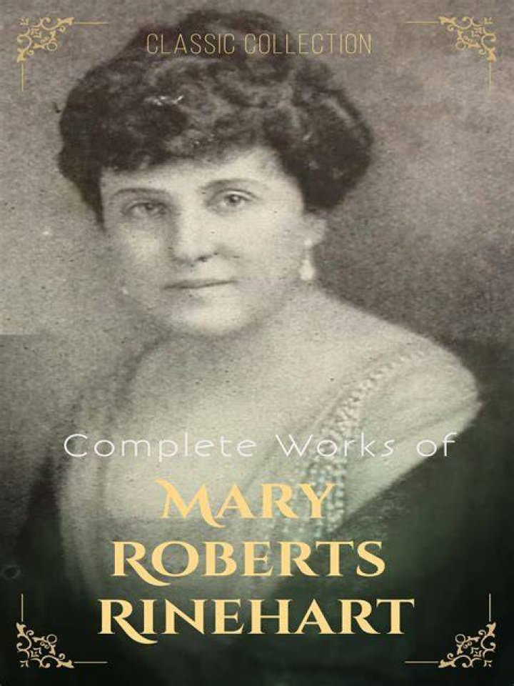 Mary Roberts Rinehart Mary Roberts Rinehart